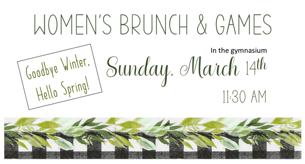 Wonen's Brunch and Games in the gymnasium
Sunday, March 14th
11:30 AM